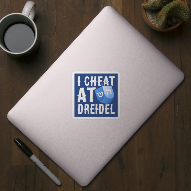 I Cheat At Dreidel, Funny Hanukkah, Offensive Hanukkah by BlueTshirtCo